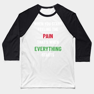 Pain changes everything Baseball T-Shirt